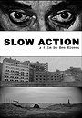 Slow Action