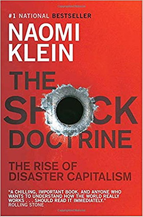 The Shock Doctrine: The Rise of Disaster Capitalism