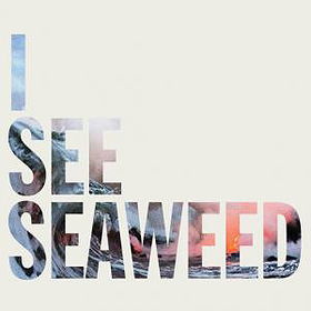 I See Seaweed