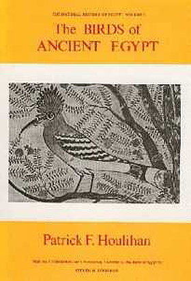 The Birds of Ancient Egypt (Natural History of Ancient Egypt)