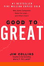 Good to Great: Why Some Companies Make the Leap...And Others Don