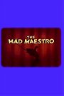 The Mad Maestro