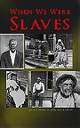 WHEN WE WERE SLAVES