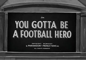 You Gotta Be a Football Hero