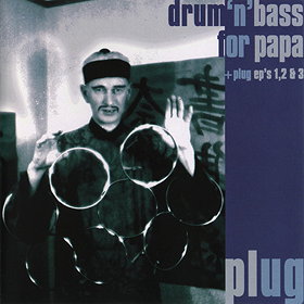 Drum 'N' Bass for Papa/Plug EP's 1, 2 & 3