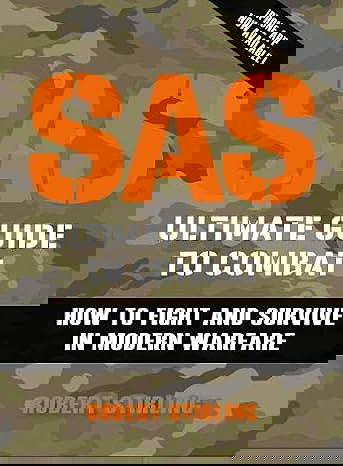 SAS Ultimate Guide to Combat: How to Fight and Survive in Modern Warfare