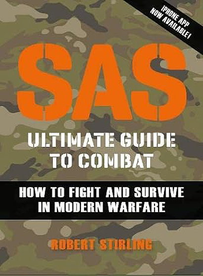 SAS Ultimate Guide to Combat: How to Fight and Survive in Modern Warfare