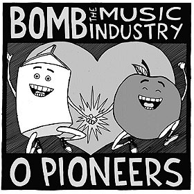 Bomb the Music Industry / O Pioneers Split E.P.