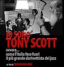 Io sono Tony Scott, ovvero come l'Italia fece fuori il più grande clarinettista del jazz