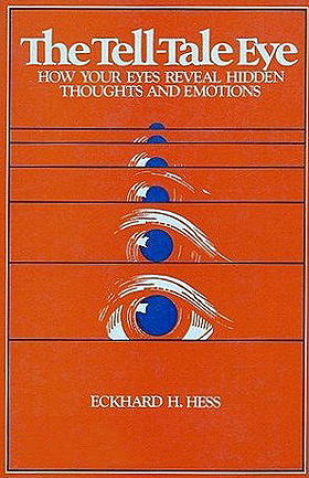 The Tell-Tale Eye: How Your Eyes Reveal Hidden Thoughts and Emotions