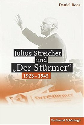 Julius Streicher und „Der Stürmer