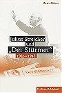 Julius Streicher und „Der Stürmer" 1923 – 1945
