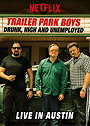 Trailer Park Boys: Drunk, High  Unemployed