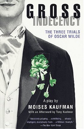 Gross Indecency: The Three Trials of Oscar Wilde - Acting Edition