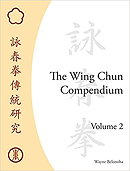 The Wing Chun Compendium: Volume 2 by Wayne Belonoha