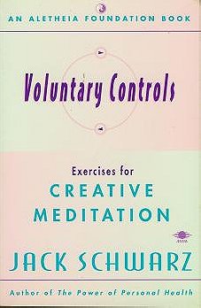 Voluntary Controls: Exercises for Creative Meditation