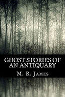 Ghost Stories of an Antiquary - M.R. James