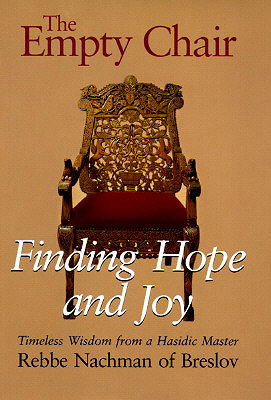 The Empty Chair—Finding Hope and Joy: Timeless Wisdom from a Hasidic Master, Rebbe Nachman of Breslov
