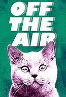 Off the Air                                  (2011- )