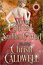 Never Courted, Suddenly Wed (Scandalous Seasons #2) 