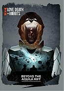 Love, Death & Robots: Beyond the Aquila Rift