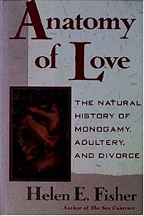 Anatomy of Love: A Natural History of Monogamy, Adultery and Divorce