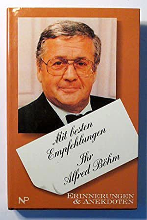 Mit besten Empfehlungen Ihr Alfred Böhm - Erinnerungen & Anekdoten - bk1645