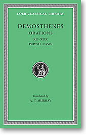 Demosthenes, V: Orations XLI-XLIX (Loeb Classical Library)