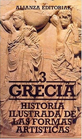 Historia ilustrada de las formas artisticas/ illustrated History of the Artistic Shapes: Grecia (Spanish Edition)