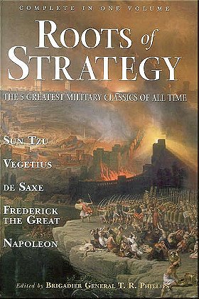 Roots of Strategy: The Five Greatest Military Classics of All Time