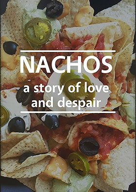 Nachos: A Story of Love and Despair
