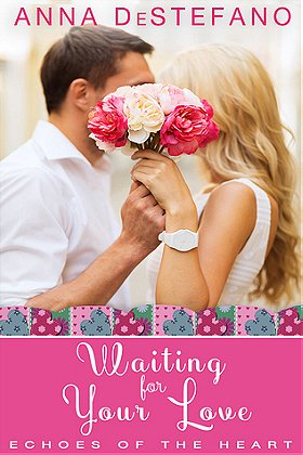 Waiting For Your Love: An Echoes of the Heart Novella (Echoes of the Heart #2.5) 