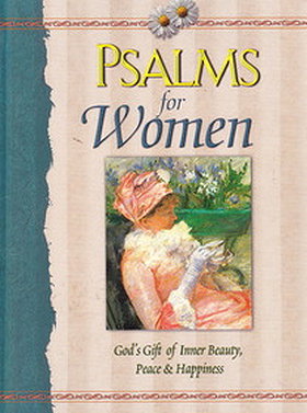 Psalms For Women: God's Gift of Inner Beauty, Peace & Happiness)