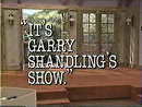 It's Garry Shandling's Show.                                  (1986-1990)