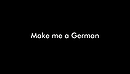 Make Me a German