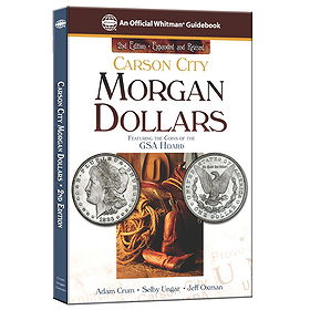 Carson City Morgan Dollars: Featuring the Coins of the Gsa Hoard (Official Whitman Guidebook)