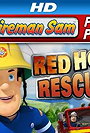 Fireman Sam Red Hot Rescues
