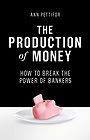 The Production of Money: How to Break the Power of Bankers