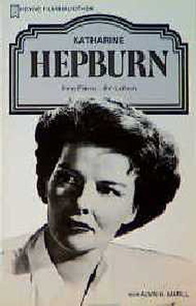 Heyne Filmbibliothek: Katharine Hepburn: Ihre Filme. Ihr Leben