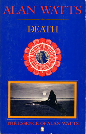 The Essence of Alan Watts: Book 4 - Death