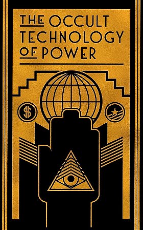 THE OCCULT TECHNOLOGY OF POWER