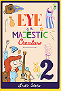 Eye of the Majestic Creature Vol. 2
