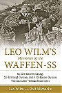 LEO WILM’S Memories of the WAFFEN-SS — An SS-Heimwehr Danzig, SS-Totenkopf-Division, and 9. SS-Panzer-Division “Hohenstaufen” Veteran Remembers