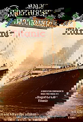 Magic Tree House Research Guide, No. 7: Titanic