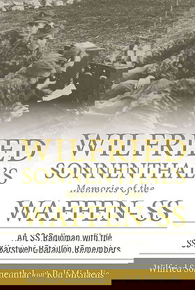 WILFRIED SONNENTHAL'S Memories of the WAFFEN-SS — An SS Radioman with the SS-Karstwehr-Bataillon Remembers