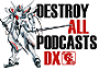 Destroy All Podcasts DX