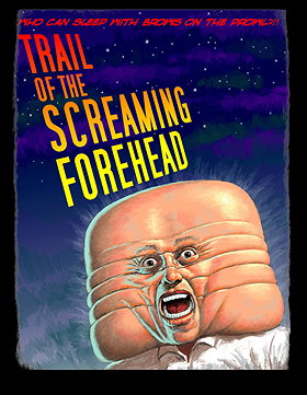 Trail of the Screaming Forehead                                  (2007)