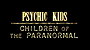 Psychic Kids: Children of the Paranormal