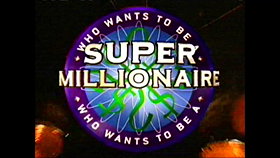 Who Wants to Be a Super Millionaire