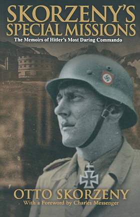 Skorzeny’s Special Missions: The Memoirs of Hitler's Most Daring Commando
